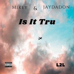 Mikey Milano & Jaydadon - Is It Tru (Prod. by VVS Melody)