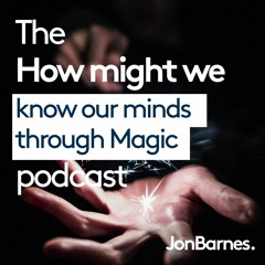 #10 How might we know our minds through magic? with Gustav Kuhn