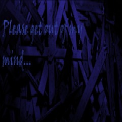 Please get out of my mind