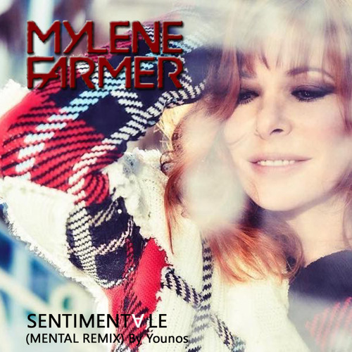Mylène Farmer - Sentimentale (Mental Remix) By Younos