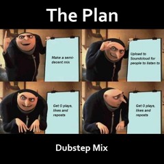 The Plan - Dubstep Mix