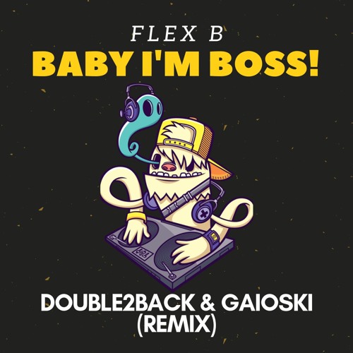 Flex B - Baby I'm Boss (Double2back, Gaioski Remix) Comprar = FREE DOWNLOAD