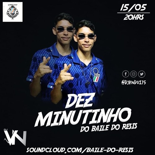 10 MINUTINHOS - BAILE DO RESIS [ DJ VN DO 175 ]