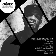 The Marcus Nasty Show with Drumterror, DJ Weeksey, Sir Hiss & Emz and Asterix - 15th May 2019
