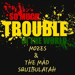 So Much Trouble In The World