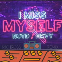 NOTD, HRVY - I Miss Myself (MKHROSS - REMIX)