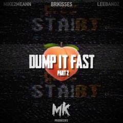 DUMP IT FAST PRT 2 Feat. Mike2Meann x Brikisses x LeeBandz