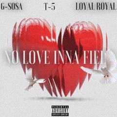 G-Sosa - No Love In The Field (ft. Loyal Royal & T-5)