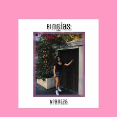 Arantza - Fingías (cover) Paloma Mami