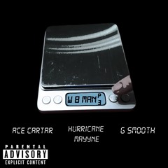 Ace Cartar -Weight Man Pt 3( Ridin Dirty) Ft. Hurricane Mayyne x G Smooth