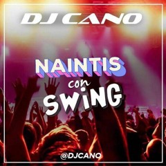 DJ Cano - Mix Naintis con Swing