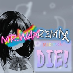 M A R Iマリくん - DIE! (Mr. Wax Remix)