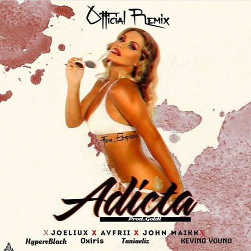 ADICTA REMIX- Joeliux X Avfrii X Taniaeliz X John Maiik X Kevin Young X Oxiris X Hyper Black