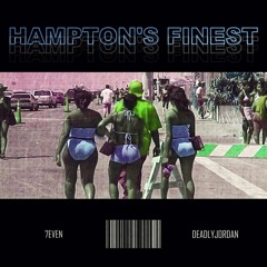 7even & Deadlyjordan - Hampton's Finest