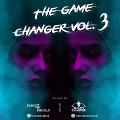 THE GAME CHANGER VOL.3 MIXED BY SANTI CAMPOS DJ B2B CAMILO TRUJILLO DJ