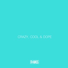 CRAZY, COOL & DOPE: RNBASS 5/14/19