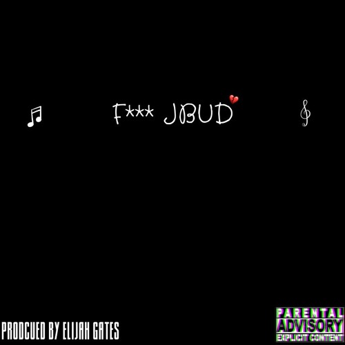 F*** JBUD {Prod. Elijah Gates}