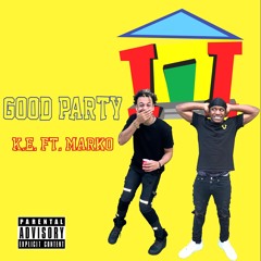 K.E - Good Party (feat. Marko) prod. Just Miyagi