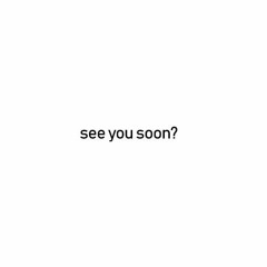 see you soon? (prod.lxve)