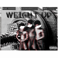 Rae Bandz x AAAMacMilli x Tre Wavey - Weight Up (Prod. DJKronicBeats)