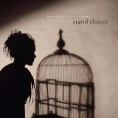 Ingrid Chavez "Memories of Flying" Album Snippets