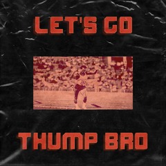 Thump Bro - Let's Go