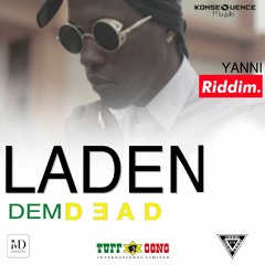 Laden - Dem Dead - Yanni Riddim