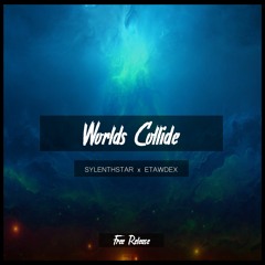 SylenthStar & Etawdex ft. Max GC- Worlds Collide (Extended Mix)