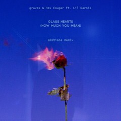graves & Hex Cougar Ft. Lil Narnia - Glass Hearts (how much you mean) // Em0tions Remix