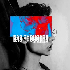 BAD THOUGHTS (feat. Lil Yung Pharaoh) [Prod. CXLD BLXXD]