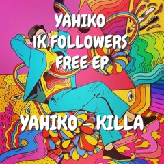 YAHIKO - KILLA [FREE IN 1K EP]
