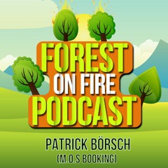 Forest On Fire Podcast 05/2019 by Patrick Börsch