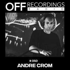 OFF Recordings Radio #50 with Andre Crom