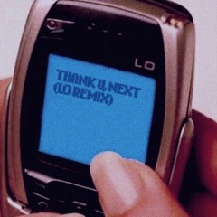 Thank You Next (Lo Remix)- Ariana Grande