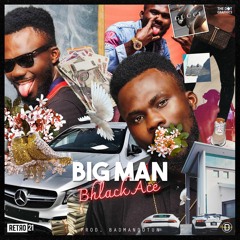 Bhlack Ace - Bigman (prod Badmandotun)
