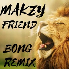 MakZy  - Friend (DJ Bong remix)