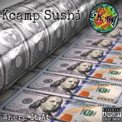 Kcamp Sushi - Where It At