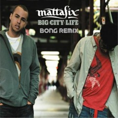 Mattafix - Big City Life (DJ Bong remix)