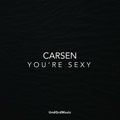 CARSEN - You're Sexy (Original Mix)
