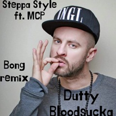 Steppa Style ft. MCP - Dutty Bloodsucka (DJ Bong remix)
