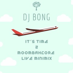 It's Time 2 Moombahcore Live Minimix