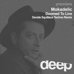 premiere: Mokadelic - Doomed To Live (Davide Squillace Techno Remix)Crosstown Rebels