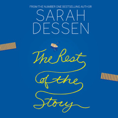 The Rest of the Story, By Sarah Dessen, Read by Rebecca Soler