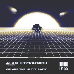 We Are The Brave Radio 055 - Alan Fitzpatrick B2B A.S.H