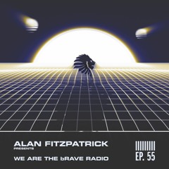 We Are The Brave Radio 055 - Alan Fitzpatrick B2B A.S.H