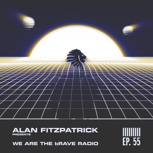 We Are The Brave Radio 055 - Alan Fitzpatrick B2B A.S.H