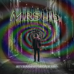 MRSUb - Ally Sunshine (original Mix) FREEDOWNLOAD