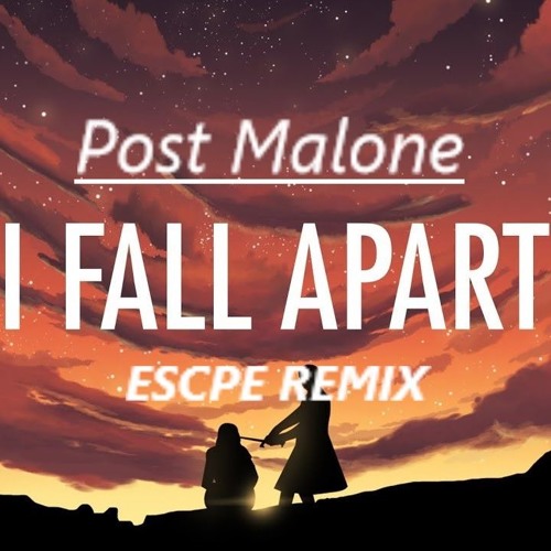 Post Malone- I Fall Apart (ESCPE REMIX)