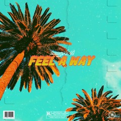 • FEEL A WAY •