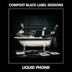CBLS517 | Compost Black Label Sessions | LIQUID PHONK guest mix